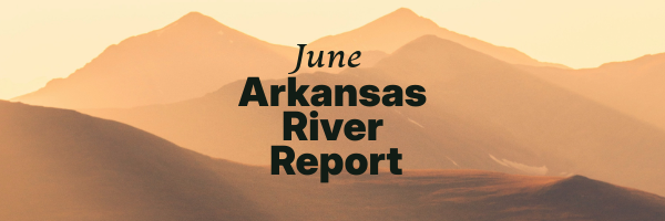 Arkansas River Report – June 2025
