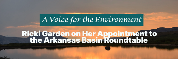 A Voice for the Environment: Ricki Garden on Her Appointment to the Arkansas Basin Roundtable